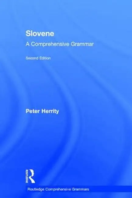 Slovene: A Comprehensive Grammar by Peter Herrity