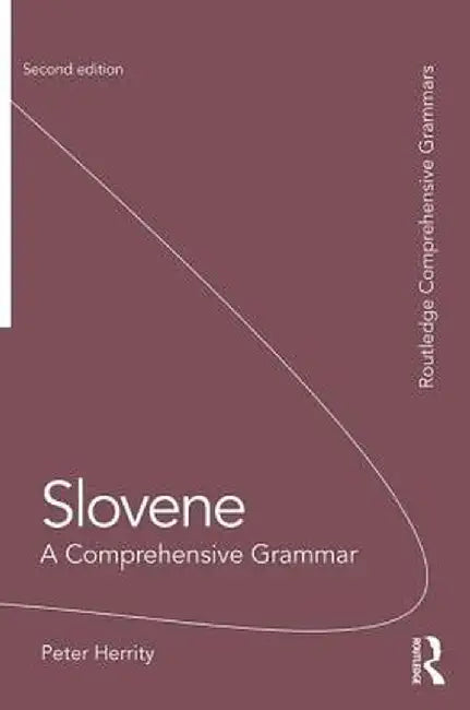 Slovene: A Comprehensive Grammar by Peter Herrity