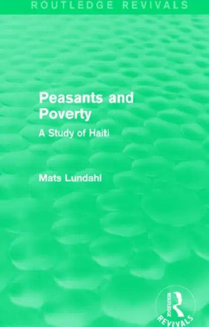 Peasants and Poverty (Routledge Revivals): A Study of Haiti by Mats Lundahl