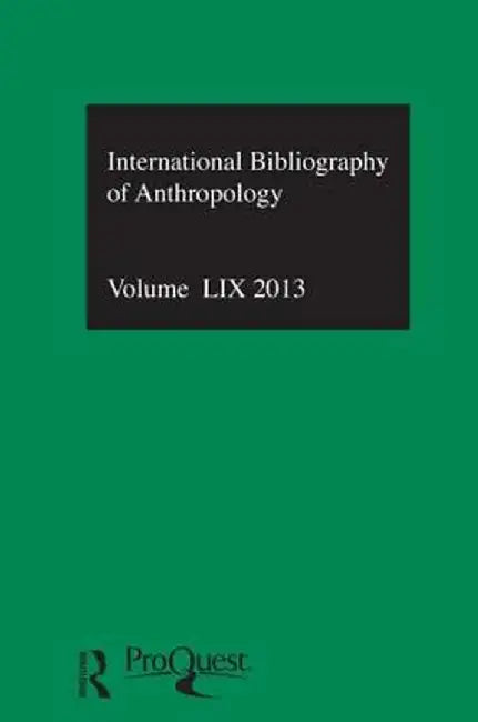 Ibss: Anthropology: 2013 Vol.59: International Bibliography of the Social Sciences by Compiled by the British L