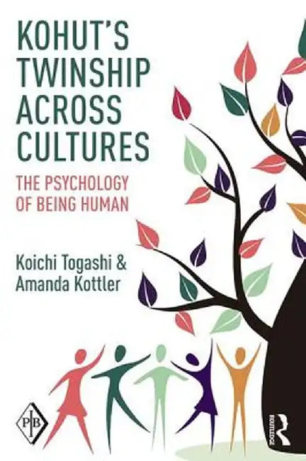 Kohut's Twinship Across Cultures: The Psychology of Being Human by Koichi Togashi