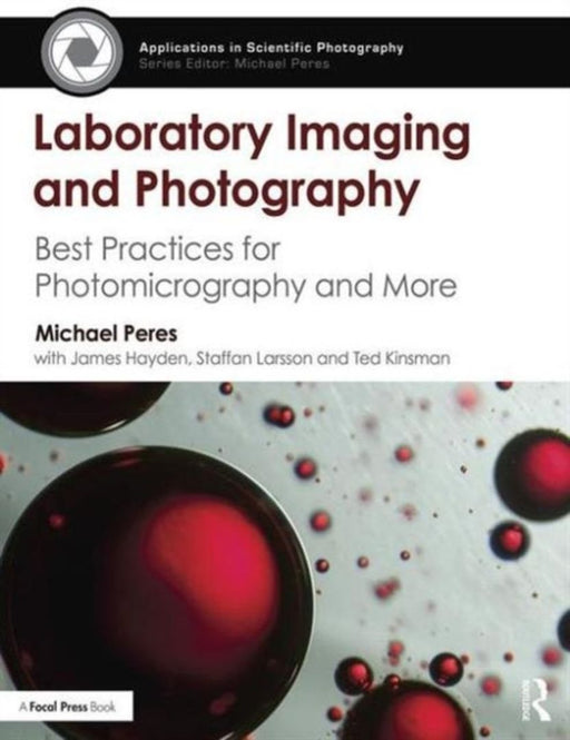 Laboratory Imaging & Photography: Best Practices for Photomicrography & More by Michael Peres