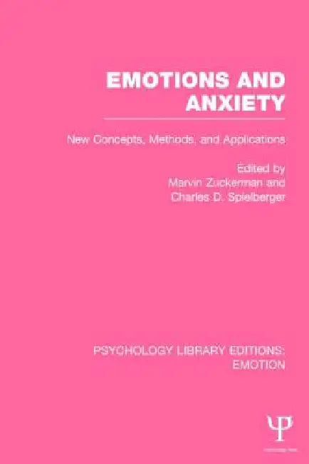 Emotions and Anxiety (Ple: Emotion): New Concepts, Methods, and Applications by Marvin Zuckerman
