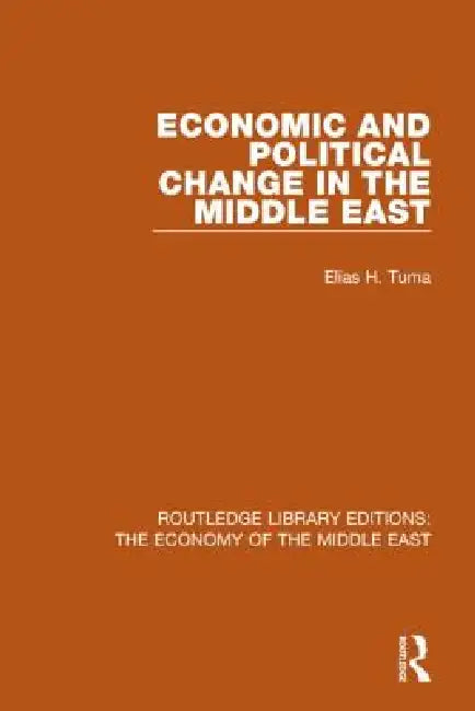 Economic and Political Change in the Middle East (Rle Economy of Middle East) by Elias Tuma