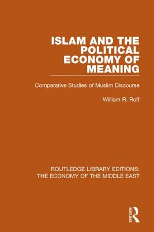 Islam and the Political Economy of Meaning by W.R.Roff