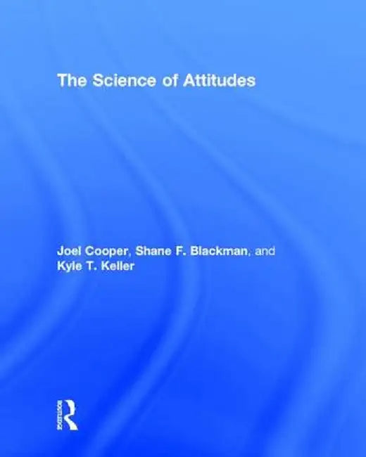 The Science of Attitudes by Joel Cooper