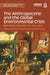 The Anthropocene and the Global Environmental Crisis: Rethinking Modernity in a New Epoch by Clive Hamilton, François Gemenne, Christophe Bonneuil
