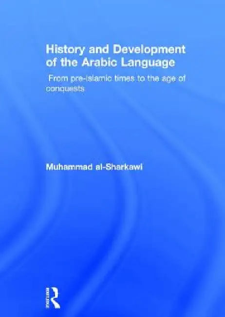 History and Development of the Arabic Language by Muhammad Al-Sharkawi