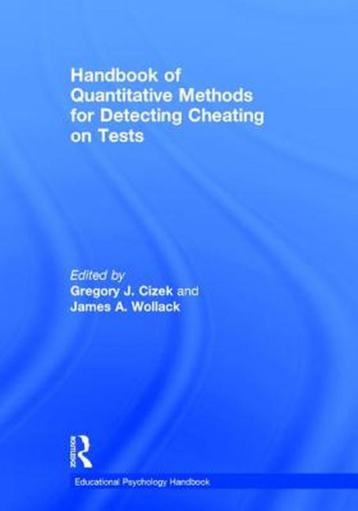 Handbook of Quantitative Methods for Detecting Cheating on Tests by Cizek Gregory J.