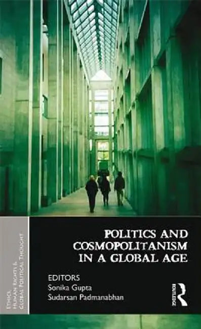 Politics and Cosmopolitanism in a Global Age by Sonika Gupta
