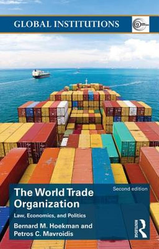 World Trade Organization (Wto): Law, Economics, and Politics by Bernard M. Hoekman, Petros C. Mavroidis
