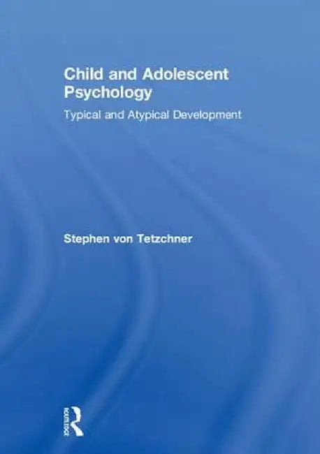 Child and Adolescent Psychology: Typical and Atypical Development by Stephen von Tetzchner