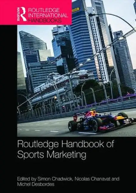 Routledge Handbook of Sports Marketing by Simon Chadwick