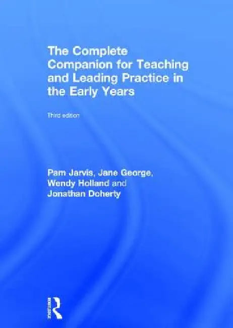 The Complete Companion for Teaching and Leading Practice in the Early Years by Pam Jarvis