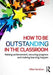 How to Be Outstanding in the Classroom: Raising Achievement, Securing Progress and Making Learning Happen by Mike Gershon
