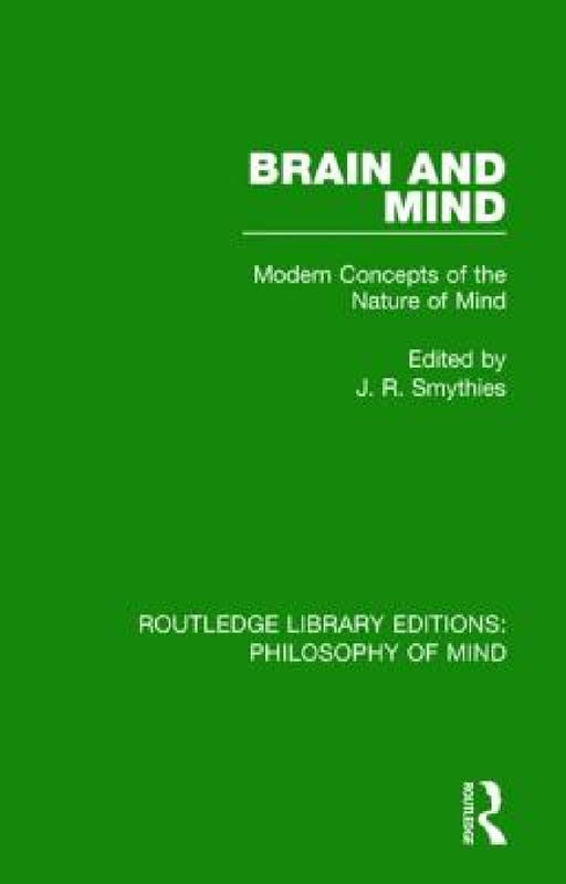 Brain and Mind: Modern Concepts of the Nature of Mind by J. R. Smythies