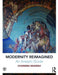 Modernity Reimagined: An Analytic Guide by Chandra Mukerji