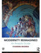 Modernity Reimagined: An Analytic Guide by Chandra Mukerji