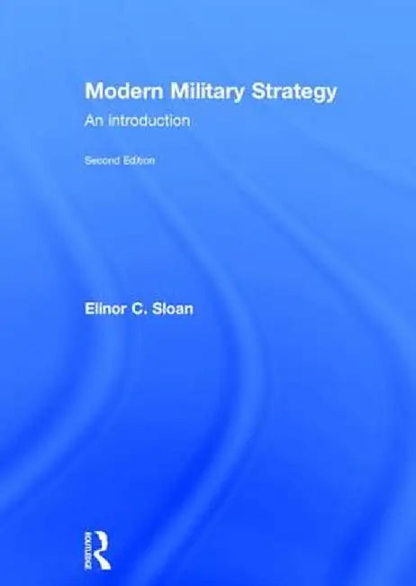 Modern Military Strategy: An Introduction by Elinor C. Sloan