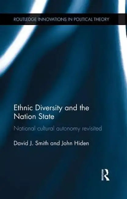 Ethnic Diversity and the Nation State: National Cultural Autonomy Revisited by David Smith