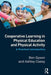Cooperative Learning in Physical Education and Physical Activity: A Practical Introduction by Ben Dyson