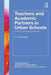 Teachers and Academic Partners in Urban Schools: Threats to Professional Practice by Lori Beckett