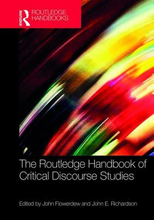 The Routledge Handbook of Critical Discourse Studies by John E. Richardson
