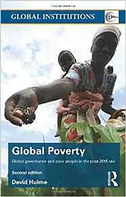 Global Poverty: Global governance and poor people in the Post-2015 Era by David Hulme