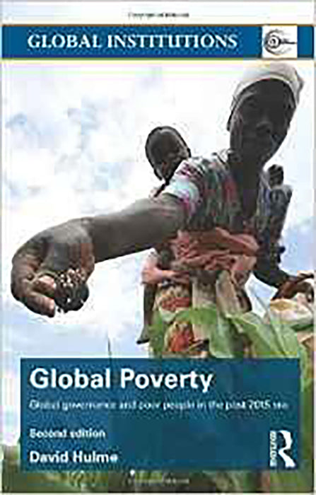 Global Poverty: Global governance and poor people in the Post-2015 Era