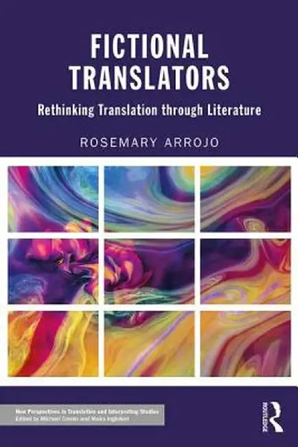 Fictional Translators: Rethinking Translation Through Literature by Rosemary Arrojo