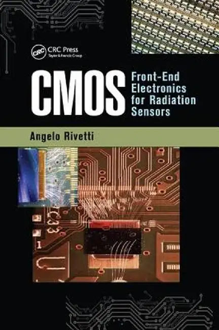 CMOS: Front-End Electronics for Radiation Sensors by Angelo Rivetti