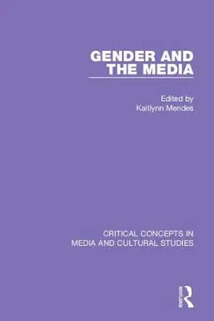 Gender and the Media by Kaitlynn Mendes