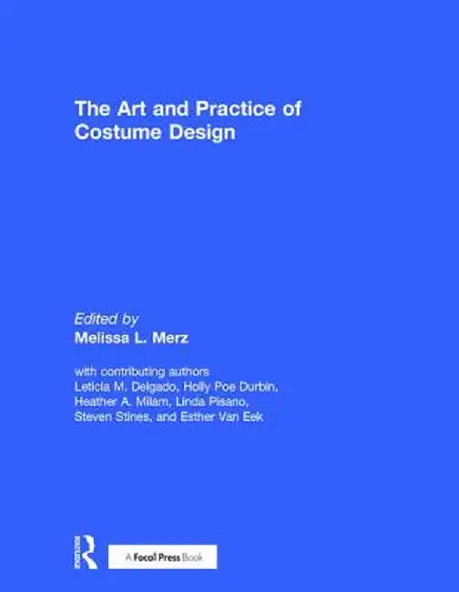The Art and Practice of Costume Design by Melissa Merz