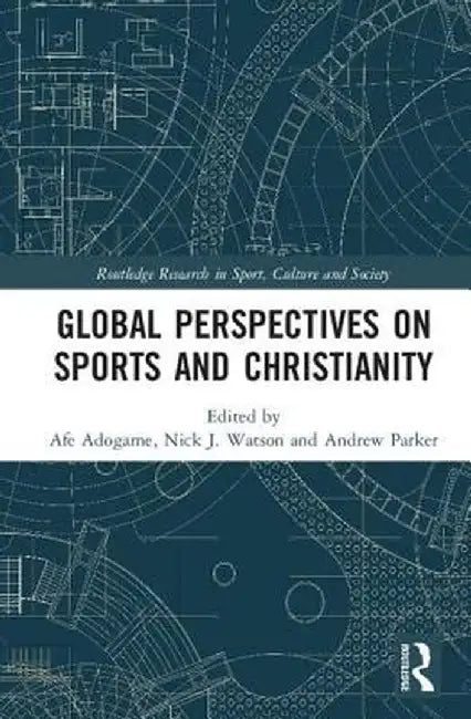 Global Perspectives on Sports and Christianity by Afe Adogame