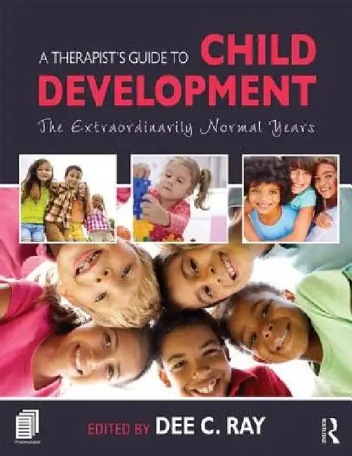 A Therapist's Guide to Child Development by Dee C. Ray