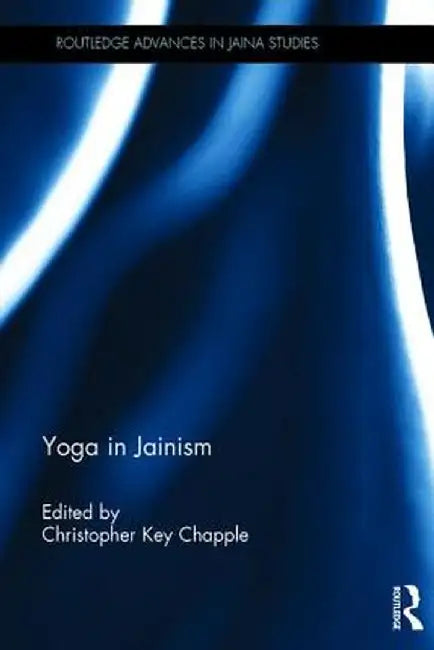 Yoga in Jainism by Christopher Chapple