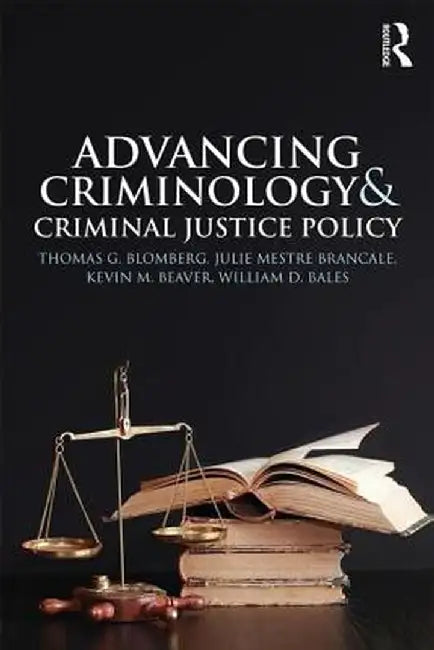 Advancing Criminology and Criminal Justice Policy by Thomas Blomberg