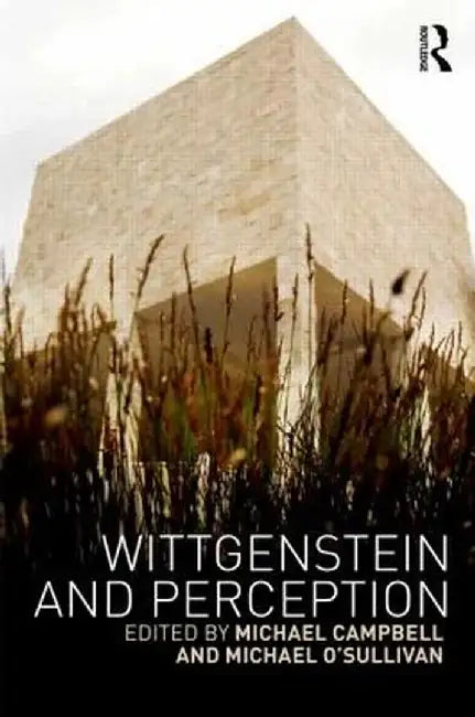 Wittgenstein and Perception by Michael Campbell