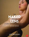 The Naked and the Lens, Second Edition: A Guide for Nude Photography by Louis Benjamin