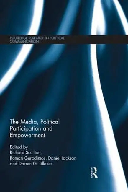 The Media, Political Participation and Empowerment by Richard Scullion