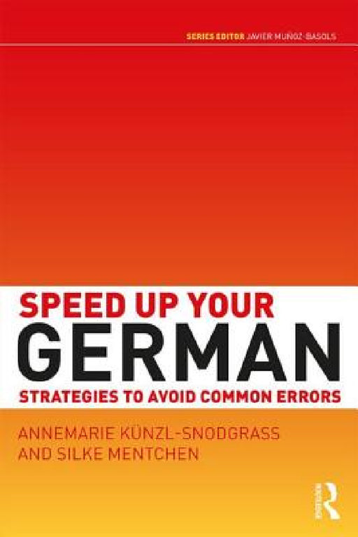 Speed Up Your German: Strategies to Avoid Common Errors by Annemarie Kunzl-Snodgrass, Silke Mentchen