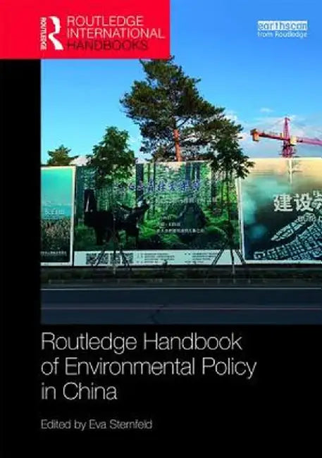 Routledge Handbook of Environmental Policy in China by Eva Sternfeld