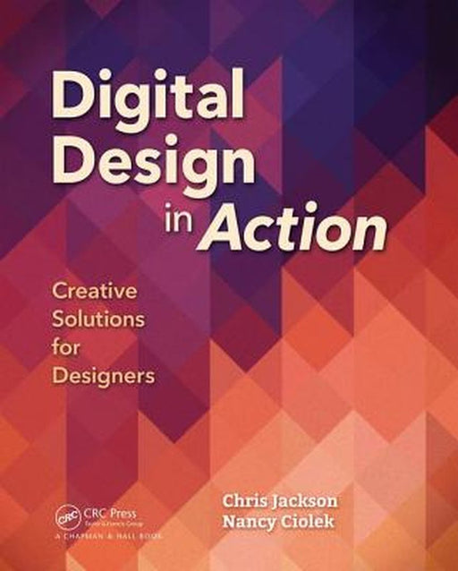 Digital Design in Action: Creative Solutions for Designers by Chris Jackson