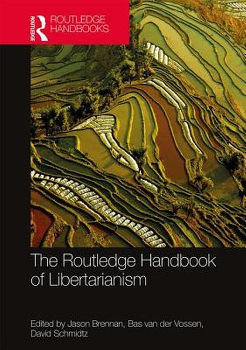 The Routledge Handbook of Libertarianism by Bas van der Vossen, David Schmidtz