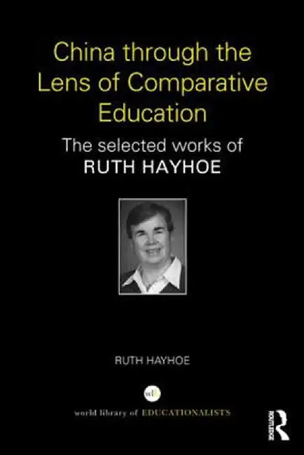 China Through the Lens of Comparative Education: The Selected Works of Ruth Hayhoe by Ruth Hayhoe