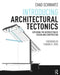 Introducing Architectural Tectonics: Exploring the Intersection of Design and Construction by Chad Schwartz