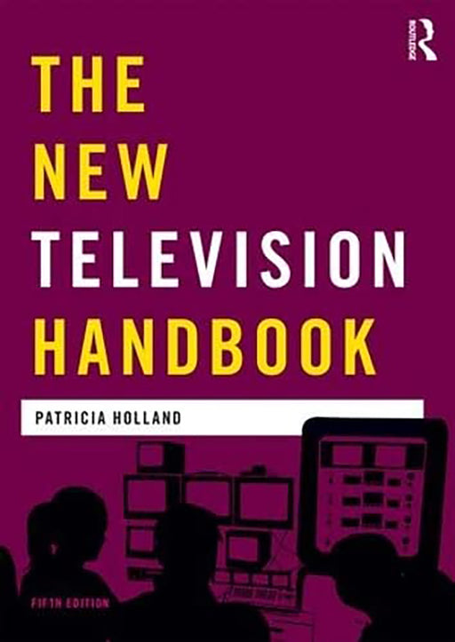 The New Television Handbook by Patricia Holland, Jeremy Orlebar, James Curran