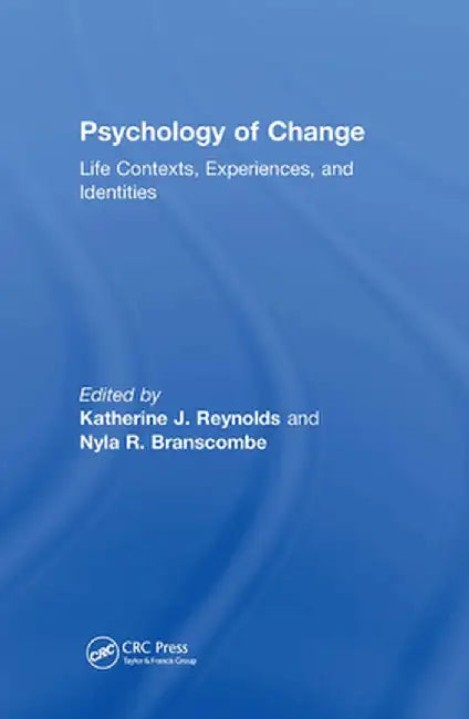 Psychology of Change: Life Contexts, Experiences, and Identities by Katherine J. Reynolds