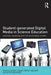 Student-generated Digital Media in Science Education: Learning, explaining and communicating content by Garry Hoban