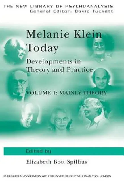 Melanie Klein Today, Volume 1: Mainly Theory: Developments in Theory and Practice by Elizabeth Bott Spillius